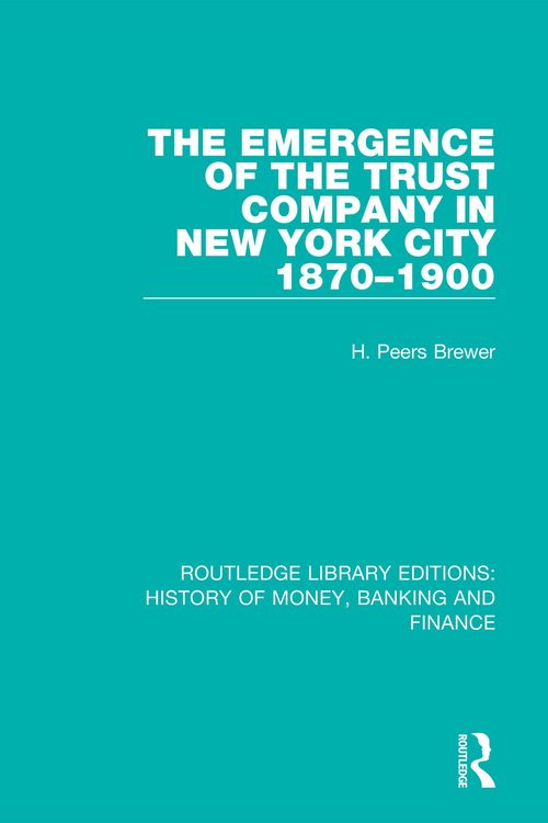 Produktbild: The Emergence of the Trust Company in New York City 1870-1900