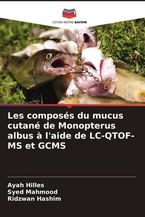 Produktbild: Les compos&eacute;s du mucus cutan&eacute; de Monopterus albus &agrave; l'aide de LC-QTOF-MS et GCMS