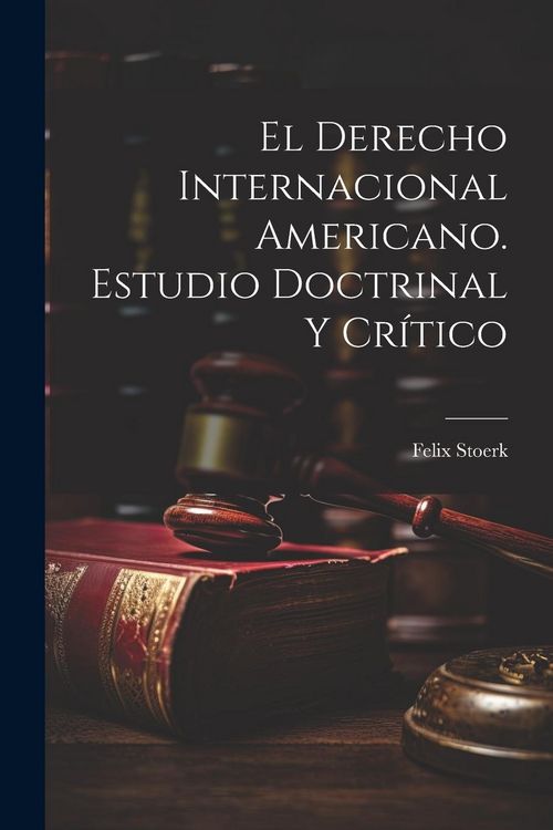 Produktbild: El derecho internacional americano. Estudio doctrinal y cr&iacute;tico