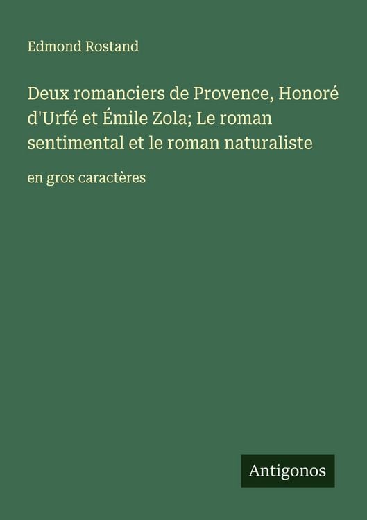 Produktbild: Deux romanciers de Provence, Honor&eacute; d'Urf&eacute; et &Eacute;mile Zola; Le roman sentimental et le roman naturaliste