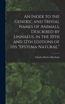Produktbild: An Index to the Generic and Trivial Names of Animals, Described by Linnaeus, in the 10th and 12th Editions of his "Systema Naturae."