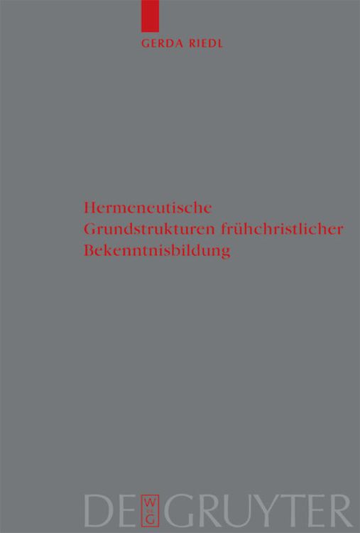 Bild vom Artikel Hermeneutische Grundstrukturen frühchristlicher Bekenntnisbildung vom Autor Gerda Riedl