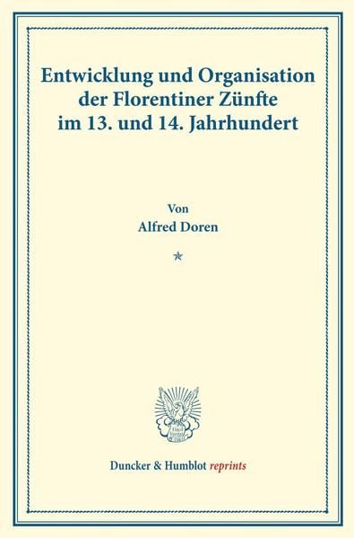 Produktbild: Entwicklung und Organisation der Florentiner Z&uuml;nfte im 13. und 14. Jahrhundert.