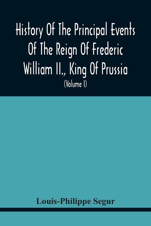 Produktbild: History Of The Principal Events Of The Reign Of Frederic William Ii., King Of Prussia
