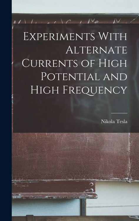 Produktbild: Experiments With Alternate Currents of High Potential and High Frequency
