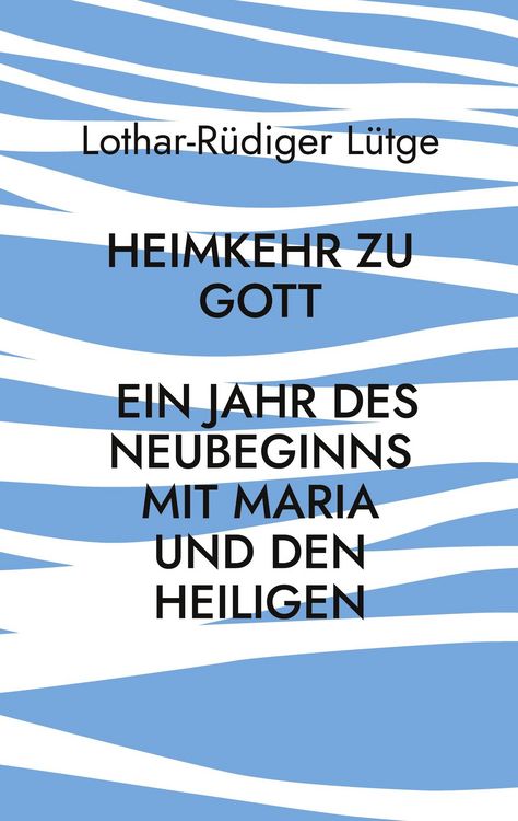 Produktbild: Heimkehr zu Gott - Ein Jahr des Neubeginns mit Maria und den Heiligen