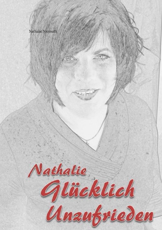 Produktbild: Nathalie Gl&uuml;cklich unzufrieden
