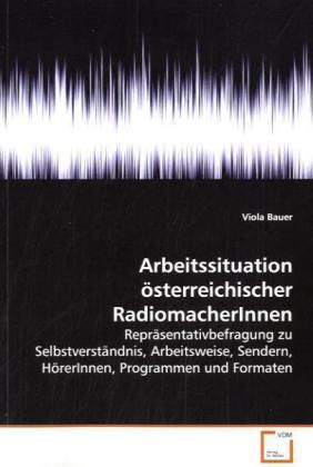 Produktbild: Bauer, V: Arbeitssituation &ouml;sterreichischer RadiomacherInnen