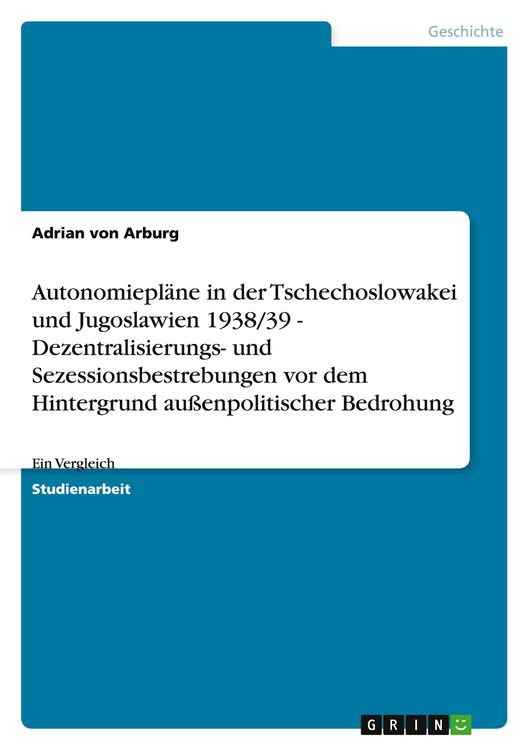 Produktbild: Autonomiepl&auml;ne in der Tschechoslowakei und Jugoslawien 1938/39 - Dezentralisierungs- und Sezessionsbestrebungen vor dem Hintergrund au&szlig;enpolitischer Bedrohung