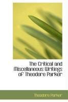 Produktbild: The Critical and Miscellaneous Writings of Theodore Parker