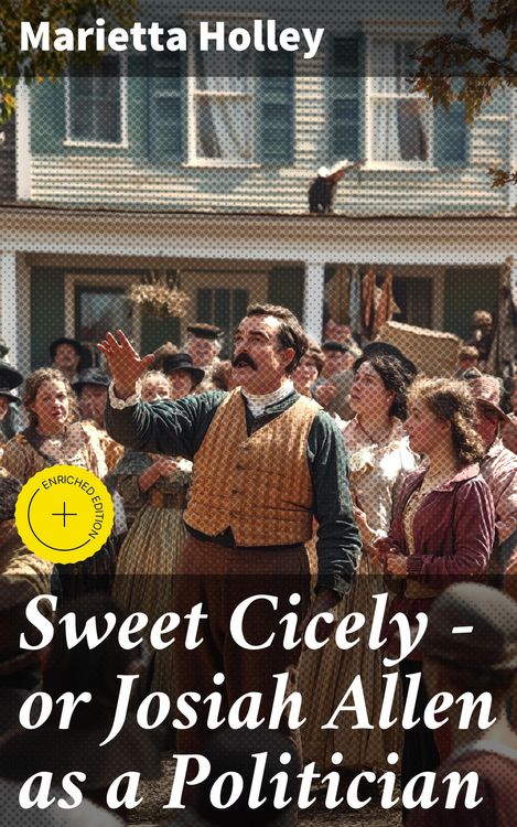 Produktbild: Sweet Cicely - or Josiah Allen as a Politician