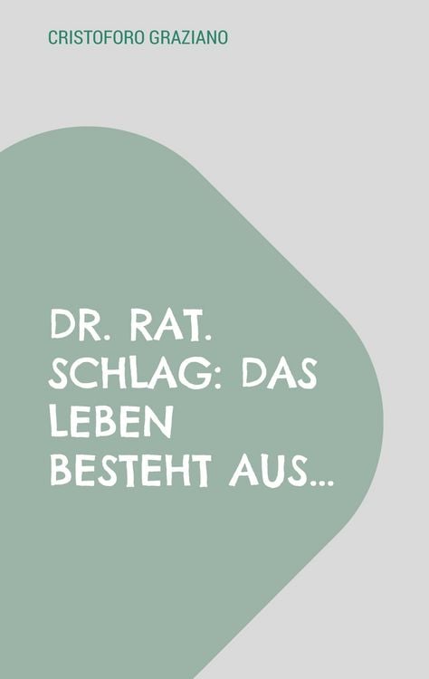 Produktbild: Dr. rat. Schlag: Das Leben besteht aus...