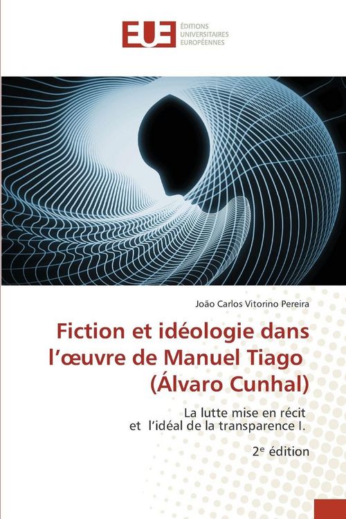Produktbild: Fiction et id&eacute;ologie dans l'&iquest;uvre de Manuel Tiago (&Aacute;lvaro Cunhal)