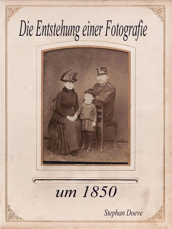 Produktbild: Die Entstehung einer Fotografie um 1850