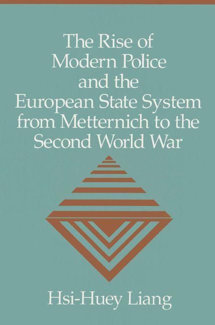 Produktbild: The Rise of Modern Police and the European State System from Metternich to the Second World War