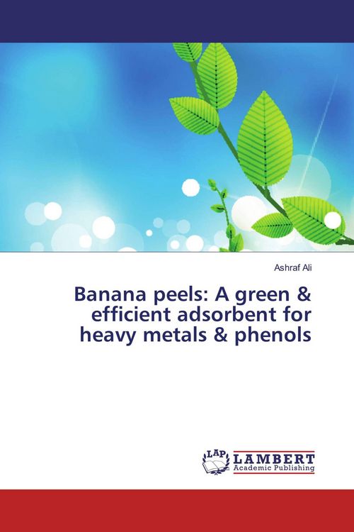 Produktbild: Banana peels: A green & efficient adsorbent for heavy metals & phenols