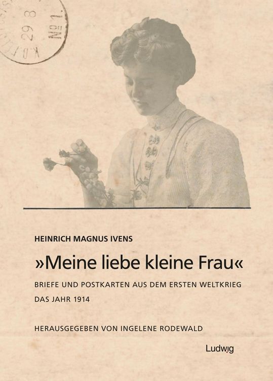 Produktbild: "Meine liebe kleine Frau". Briefe und Postkarten aus dem Ersten Weltkrieg.Das Jahr 1914