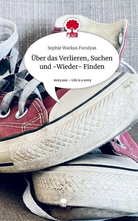 Produktbild: &Uuml;ber das Verlieren, Suchen und -Wieder- Finden. Life is a Story - story.one