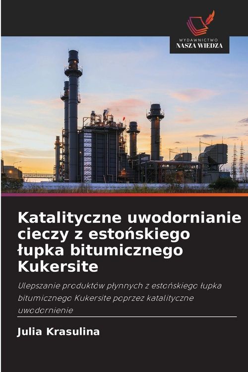 Produktbild: Katalityczne uwodornianie cieczy z esto&iquest;skiego &iquest;upka bitumicznego Kukersite