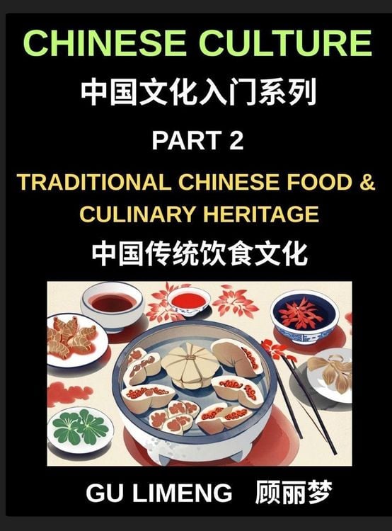 Produktbild: Chinese Culture (Part 2)- Traditional Chinese Food and Culinary Heritage, A Complete Guide to Mandarin Language, Dining Culture, and Regional Cuisine for Expats, Vocabulary Builder