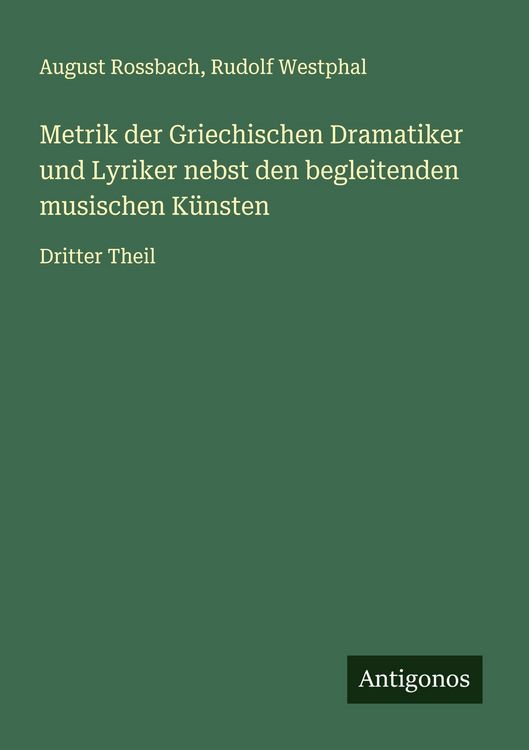 Produktbild: Metrik der Griechischen Dramatiker und Lyriker nebst den begleitenden musischen K&uuml;nsten