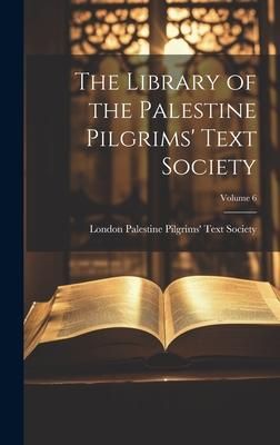 Produktbild: The Library of the Palestine Pilgrims' Text Society; Volume 6