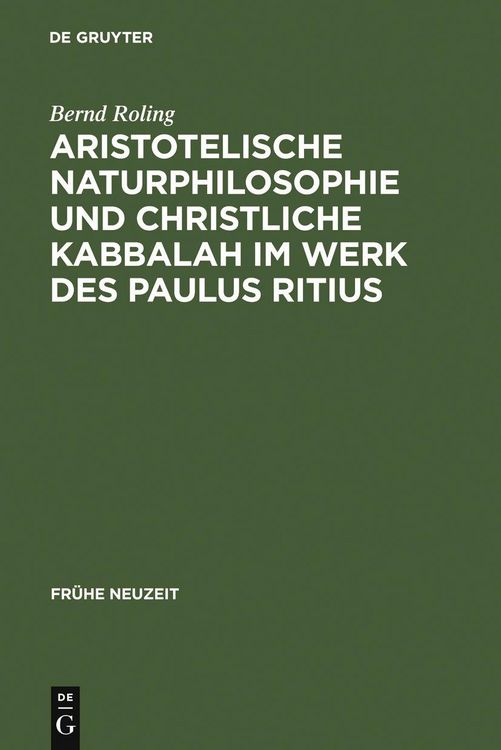 Produktbild: Aristotelische Naturphilosophie und christliche Kabbalah im Werk des Paulus Ritius
