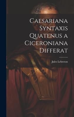 Produktbild: Caesariana syntaxis quatenus a Ciceroniana differat
