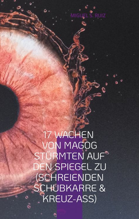 Produktbild: 17 Wachen von Magog St&uuml;rmten auf den Spiegel zu (Schreienden Schubkarre & Kreuz-Ass)