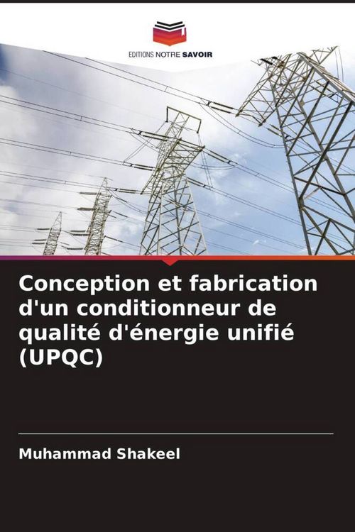 Produktbild: Conception et fabrication d'un conditionneur de qualit&eacute; d'&eacute;nergie unifi&eacute; (UPQC)
