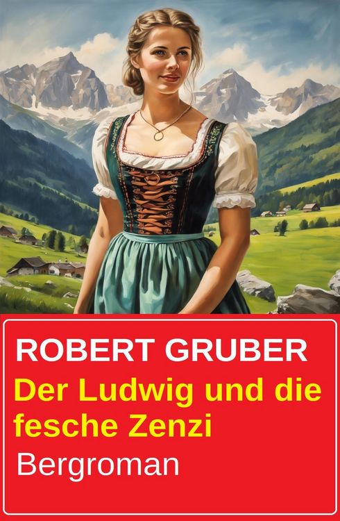 Produktbild: Der Ludwig und die fesche Zenzi: Bergroman