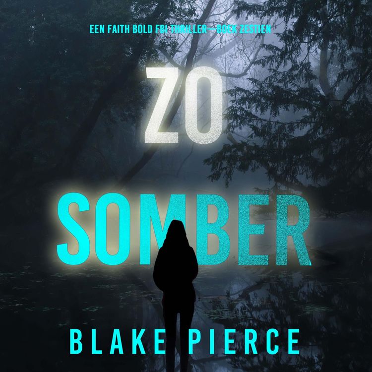 Produktbild: Zo Somber (Een Faith Bold FBI Thriller&mdash;Boek Zestien)