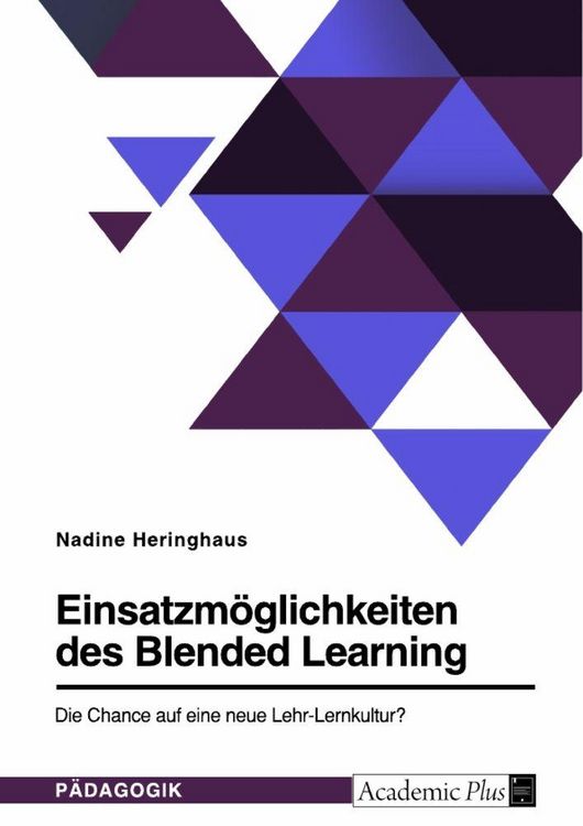 Produktbild: Einsatzm&ouml;glichkeiten des Blended Learning. Die Chance auf eine neue Lehr-Lernkultur?
