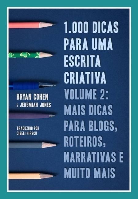 Produktbild: 1.000 Dicas para uma Escrita Criativa, Volume 2: Mais dicas para blogs, roteiros, narrativas e muito mais