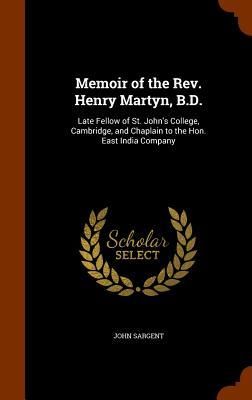 Produktbild: Memoir of the Rev. Henry Martyn, B.D.: Late Fellow of St. John's College, Cambridge, and Chaplain to the Hon. East India Company