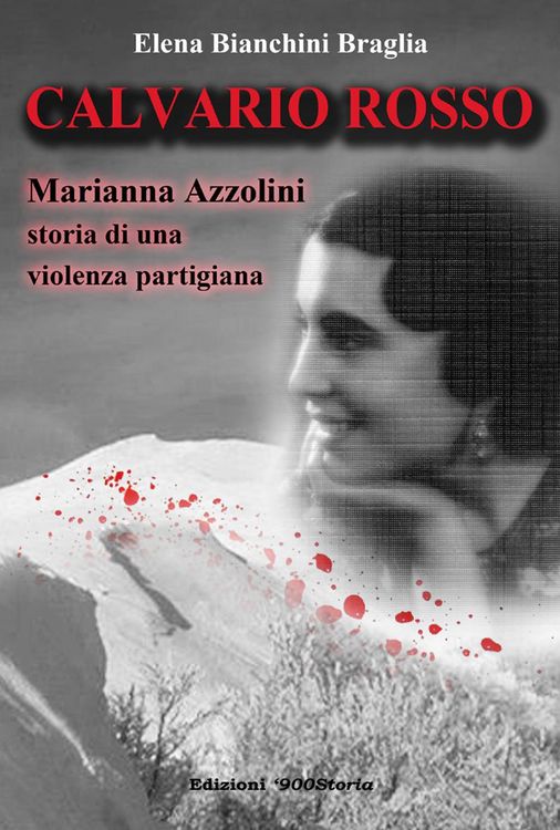 Produktbild: Calvario rosso. Marianna Azzolini. Storia di una violenza partigiana