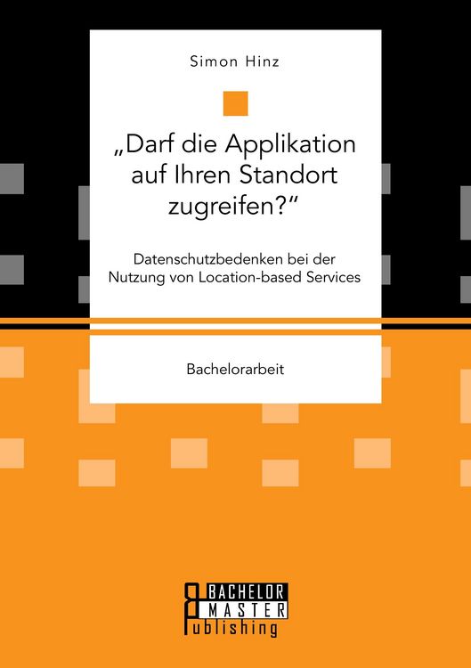 Produktbild: "Darf die Applikation auf Ihren Standort zugreifen?". Datenschutzbedenken bei der Nutzung von Location-based Services