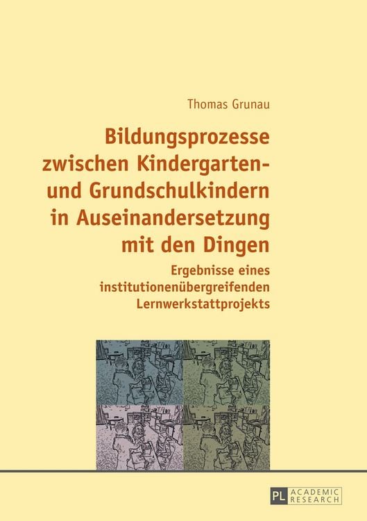 Produktbild: Bildungsprozesse zwischen Kindergarten- und Grundschulkindern in Auseinandersetzung mit den Dingen