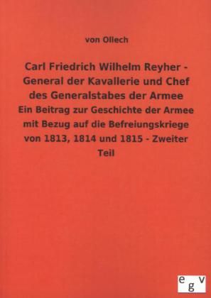 Produktbild: Carl Friedrich Wilhelm Reyher - General der Kavallerie und Chef des Generalstabes der Armee
