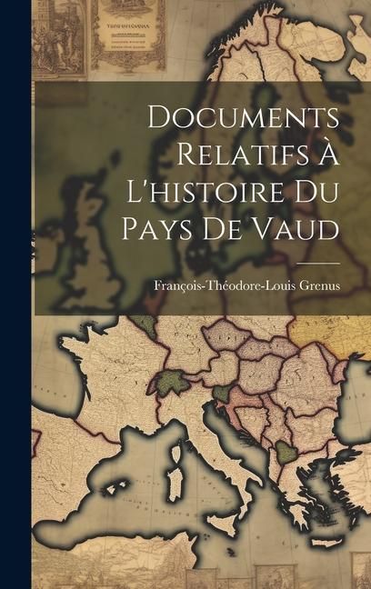 Produktbild: Documents Relatifs &Agrave; L'histoire Du Pays De Vaud