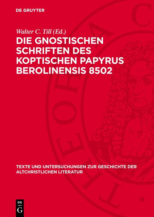 Produktbild: Die Gnostischen Schriften des Koptischen Papyrus Berolinensis 8502