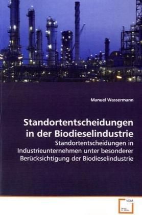Produktbild: Wassermann, M: Standortentscheidungen in der Biodieselindust