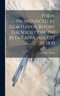 Produktbild: Poem, Pronounced at New Haven, Before the Society of Phi Beta Kappa, August 20, 1839