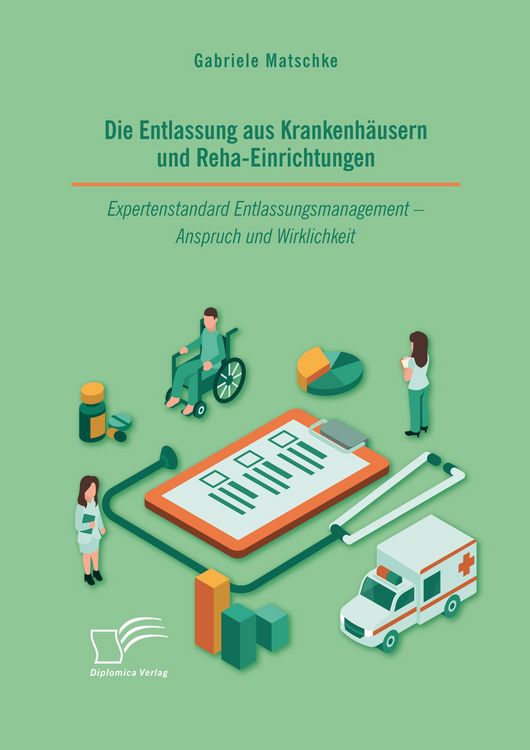 Produktbild: Die Entlassung aus Krankenh&auml;usern und Reha-Einrichtungen. Expertenstandard Entlassungsmanagement - Anspruch und Wirklichkeit