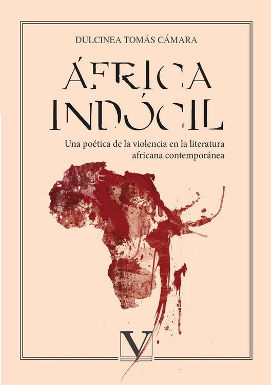 Produktbild: &Aacute;frica ind&oacute;cil : una po&eacute;tica de la violencia en la literatura africana contempor&aacute;nea