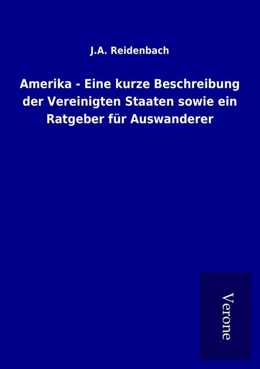 Produktbild: Amerika - Eine kurze Beschreibung der Vereinigten Staaten sowie ein Ratgeber f&uuml;r Auswanderer