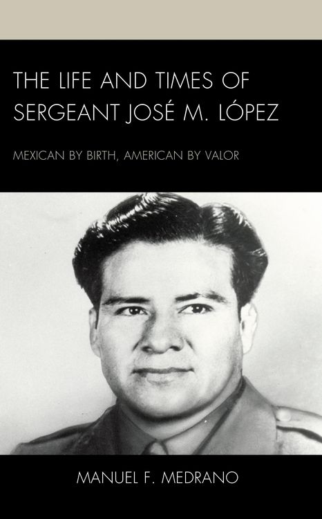 Produktbild: The Life and Times of Sergeant Jos&eacute; M. L&oacute;pez
