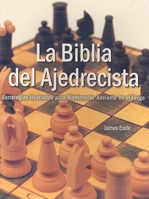 Produktbild: La Biblia del Ajedrecista: Estrategia Ilustradas Para Mantenerse Adelante en el Juego