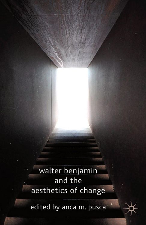 Produktbild: Walter Benjamin and the Aesthetics of Change