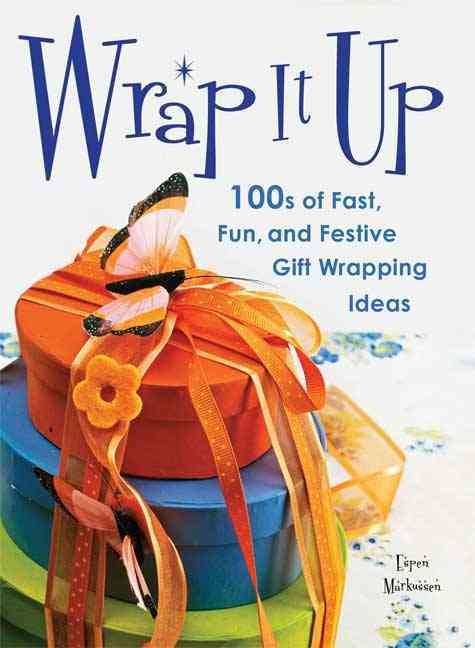 Produktbild: Wrap It Up: 100s of Fast, Fun, and Festive Gift Wrapping Ideas